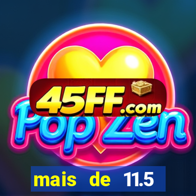 mais de 11.5 escanteios o que significa